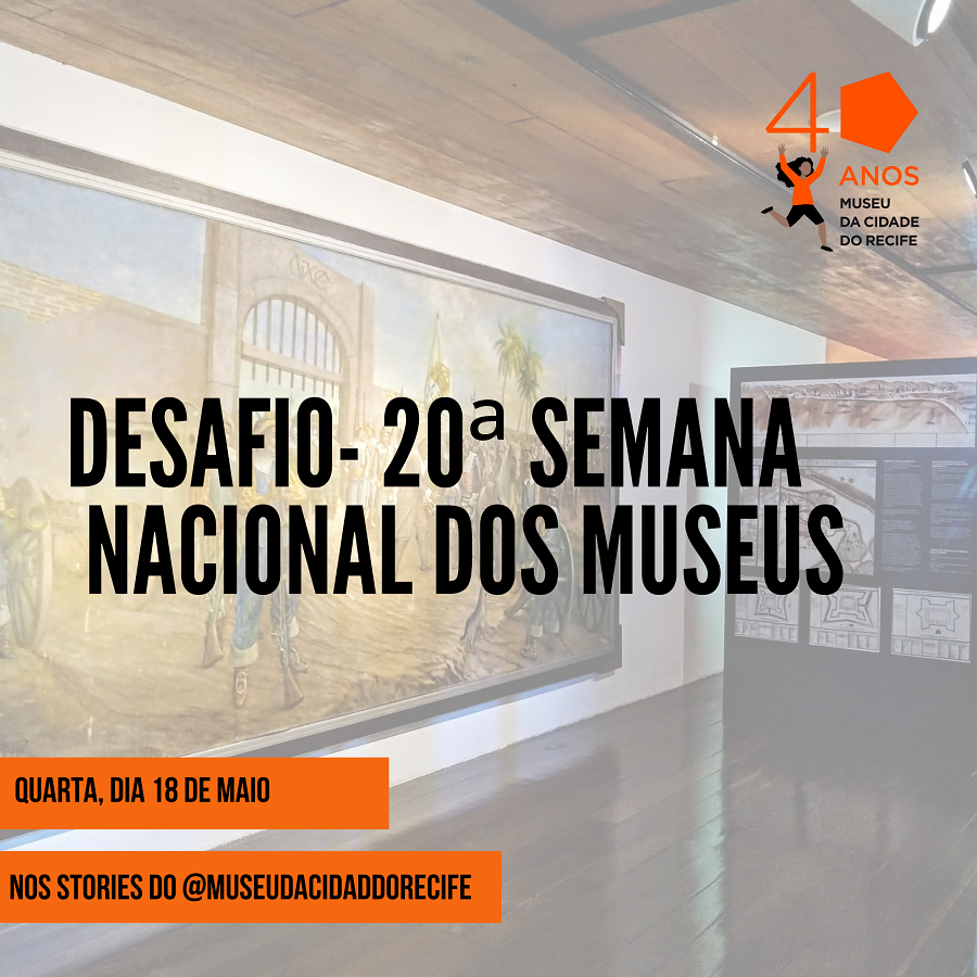 20ª Semana Nacional dos Museus com programação especial no Museu da Cidade do Recife