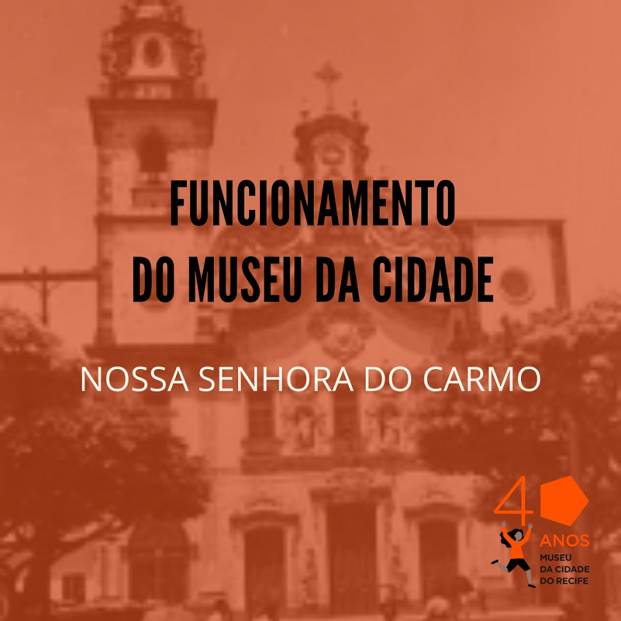 Museu da Cidade do Recife não funciona no feriado de Nossa Senhora do Carmo